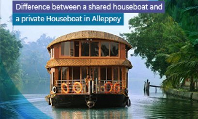 Difference between a shared houseboat and a private houseboat in Alleppey