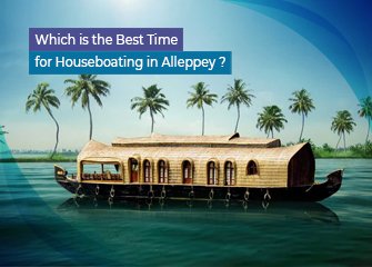 Which is the Best Time for Houseboating in Alleppey?