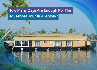 How Many Days Are Enough For The Houseboat Tour In Alleppey?