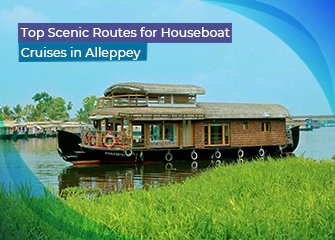 Top Scenic Routes for Houseboat Cruises in Alleppey