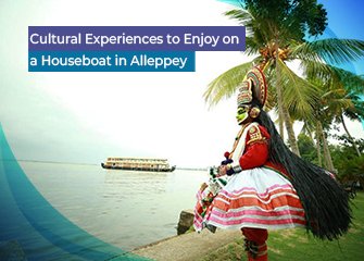 Cultural Experiences to Enjoy on a Houseboat in Alleppey