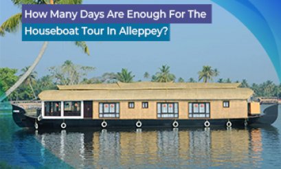 How Many Days Are Enough For The Houseboat Tour In Alleppey?